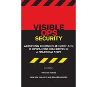 Visible Ops Security: Achieving Common Security And IT Operations Objectives In 4 Practical Steps by Gene Kim (2014-10-15)
