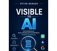 Visible to AI: How businesses are found, understood and recommended by ChatGPT, Gemini & Co.