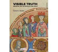 VISIBLE TRUTH MEDIEVAL ART AS INTELLECTUAL SIGHT | Herbert Leon Kessler