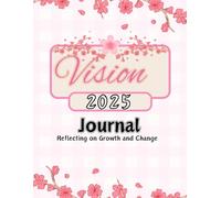 VISION 2025 JOURNAL: Reflecting on Growth and Change