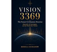 VISION 3369: The Future Civilization Doctrine: Statecraft, AI, Sovereignty, Climate Power, and the World After Nations