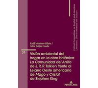 Visión ambiental del hogar en la británica La Comunidad del Anillo de J. R. R. Tolkien frente al Lejano Oeste americano de Mago y Cristal de Stephen ... Literature, Communication and Culture)