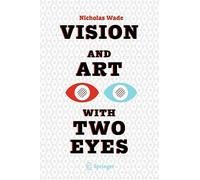Vision and Art with Two Eyes: 3 (Vision, Illusion and Perception, 3)