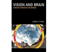 Vision and Brain: How We Perceive the World (The MIT Press)