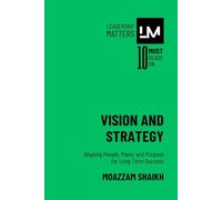 Vision and Strategy: Aligning People, Plans, and Purpose for Long-Term Success (Leadership Matters (Bundle 1))