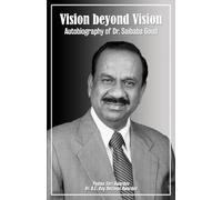 Vision beyond Vision: Autobiography of Dr. Saibaba Goud