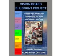Vision Board Blueprint Project: A Strategic System Designed Like an Architect-Built from Your Own Logical & Emotional Data to Track Every Area of Life, Molding Your Vision Board into a Reality Board