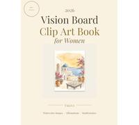 Vision Board Book: 370+ Original Watercolor Images, Affirmations & Quotes for Manifestation - No People, No Stock Photos | 120 Pages | Single-Sided ... Pages | Cut Out & Create Your Dream Board