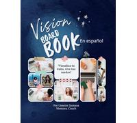 Vision Board Book en Español: Visualiza tu éxito, vive tus sueños. Crea tu Mapa de Sueños para un año imparable. Versión Azul.