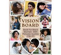 Vision Board Book For Black Women With Pictures, Quotes, Clip Art: Lifestyle, Study, Graduation, Career, Business, Healthy Meals, Fitness, Dating, ... Travel, Self-Care (400+ Cutout Images)