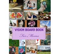 Vision Board Book For Moms: A Clip Art magazine for your journey to balance, joy, and purpose. Inspiring mothers to create a life they love.