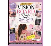 Vision Board Book for Teen Girls: Clip Art Collection, 500+ Pictures, Quotes and Words, Vision Board Supplies for Teen Girls to Manifest Their Dreams & Desires
