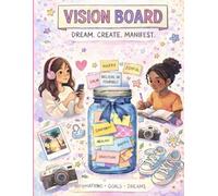 Vision Board Book for Teens: A Creative Space to Visualize Your Goals