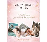 Vision Board Book: Il metodo visivo per creare la tua vita reale