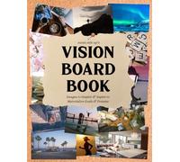 Vision Board Book: Images to Inspire & Aspire to Materialize Goals & Dreams
