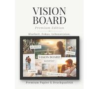 Vision Board Buch - Premium Edition: Affirmationen, hochwertige Bilder & Vorlagen zum Ausschneiden für Erfolg, Liebe und Lebensvision