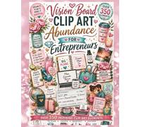 Vision Board Clip Art Abundance for Entrepreneurs: Vision Board Cut Outs. Topics Include: Money and Business, Abundance, Relationships, Travel and Wealth. Create the life of your dreams.