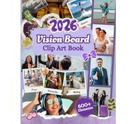 Vision Board Clip Art Book: 600+ Powerful Cliparts, Quotes, and Affirmations for Women and Men to Visualize Goals, Build Wealth, and Manifest ... Your Dream Board (2026 Vision Board Supplies)