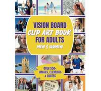 Vision Board Clip Art Book for Adults: An All-in-One Magazine of 550+ Images, Words, Affirmations, Vision Board Supplies & More for Adult Men & Women ... Success (Vision Board Books & Supplies)