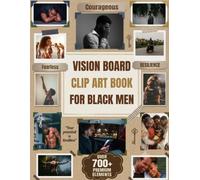 Vision Board Clip Art Book For Black Men: 700+ Premium Vision Board Images, Motivational Quotes, Words & Cutouts for Manifesting Success, Money, ... & Lifestyle Goals | 8.5" x 11" | 80 Pages
