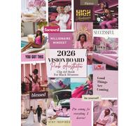 Vision Board Clip Art Book For Black Women: 300+ Collection of Powerful Pink Aesthetic Images, Quotes & Affirmations to Manifest Goals, and Create Your Dream Life