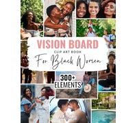 Vision Board Clip Art Book for Black Women: 300+ Real Photos, Inspiring Images, Powerful Words, and Affirmation Cards to Visualize Dreams, Create Goal ... Success (Vision & Mood Board Supplies)
