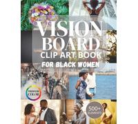 Vision Board Clip Art Book for Black Women: 500+ Empowering Images, Words & Affirmations to Manifest Confidence, Success & Joy, Relationships & Love, Self Care and More