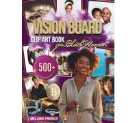 Vision Board CLIP ART BOOK for Black Women: 500+ Images, Affirmations & Exercises to Manifest Goals, Build Confidence & Create Your Dream Life
