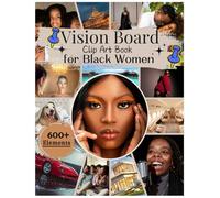 Vision Board Clip Art Book for Black Women: 600+ Empowering Pictures, Words & Positive Quotes | Vision Board Supplies & Clip Arts for Goal Setting, Self-Love, Wealth & Success (2026 Edition)