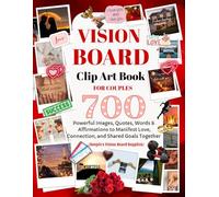 Vision Board Clip Art Book for Couples: 700 Powerful Images, Quotes, Words, and Affirmations to Manifest Love, Connection, and Shared Goals together (Couple’s Vision Board Supplies)