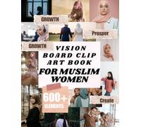 Vision Board Clip Art Book For Muslim Women: A Faith-Inspired Collection of Motivational Quotes, Quran Verses, Goals, Dreams, and Vision Board Elements for Muslim Women | 80 Pages | 8.5" x 11"