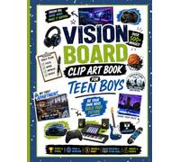 Vision Board Clip Art Book for Teen Boys: 500+ Cut-Out Images, Quotes, Trackers & Goal-Setting Tools for Confidence, Success, Careers, Sports, Adventure & More