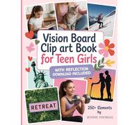 Vision Board Clip Art Book for Teen Girls: 300+ Inspiring Images & Powerful Words to Manifest Dreams and Goals for Young Women
