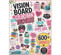 Vision Board Clip Art Book for Teen Girls: 600+ Dynamic Pictures, Affirmations and Quotes for Confidence to Build the Life of Your Dreams