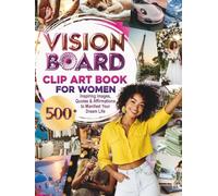 Vision Board Clip Art Book for Women: 500+ Inspiring Images, Quotes & Affirmations to Manifest Your Dream Life