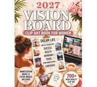 Vision Board Clip Art Book for Women: 700+ Inspiring Images, Quotes, Affirmations & Law of Attraction Guidance with Moon Rituals to Manifest Love, Wealth, Confidence & Freedom