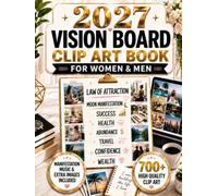 Vision Board Clip Art Book for Women & Men: 700+ Vision Board Images, Quotes, Affirmations, Law of Attraction & Moon Manifestation Guide & Workbook for Wealth, Success, Love, Confidence & Dream Life