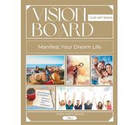 Vision Board Clip Art Book: Manifest Your Dream Life. 500 Inspirational Photos, Pictures, Images, To Create Powerful Vision Board (Vision Board Supplies)