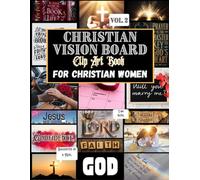 Vision Board Clip Art Book With Words For Christian Women: Manifest your Perfect Life with 400+ Inspirational Images, Scriptural Affirmations on Healing, Success, ... Vol 2.