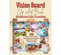 Vision Board Clip Art Buch: Manifestiere Dein Traumleben 2026. 400+ Inspirierende Fotos, Bilder, Abbildungen, um ein wirkungsvolles Vision Board zu ... (Vision Board Zubehör) (VISION BOARD EDITION)