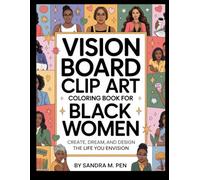 Vision Board Clip Art Coloring Book for Black Women: Create, Dream, and Design the Life You Envision