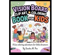 Vision Board Clip Art Coloring Book for Kids: A Fun Coloring Adventure for Little Dreamers