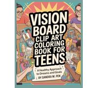 Vision Board Clip Art Coloring Book for Teens: A Healthy Approach to Dreams and Goals