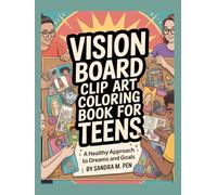 Vision Board Clip Art Coloring Book for Teens: A Healthy Approach to Dreams and Goals