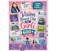 Vision Board Clip Art for Girls: 600 + Images, Ages 6 - 10, Build Confidence, Manifest Goals and Dreams, Positive Affirmations, Cut Outs