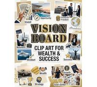 Vision Board Clip Art For Wealth & Success: Motivational Quotes, Money Mindset Cutouts & Goal-Driven Images to Attract Abundance, Prosperity & Achievement