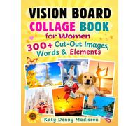 Vision Board Collage Book for Women: 300+ Cut-Out Images, Words and Elements in a Clip Art Book to Create Dream Boards and Build Your Vision with Cut and Paste Images