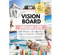 Vision Board DREAM LIFE Manifestation: Bilder, Illustrationen, Zitate & Affirmationen. Vorlagen zum Ausschneiden und Beschriften: 500+ Bilder & Zitate ... Reisen, Haus & Kinder, Erfolg, Reichtum uvm.)