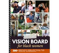 Vision Board for Black Women: Aesthetic Image Collection with 300+ Magazine-Style Images, Affirmations, Words, Quotes Designed to Support Scrapbooking, Collage, Manifestation
