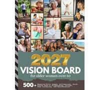 Vision Board for Older Women Over 50: 500+ Magazine-Style Images, Quotes, and Affirmations | To Enjoy Scrapbooking, Collage, Manifestation, Junk Journaling (Women’s Vision Boards)